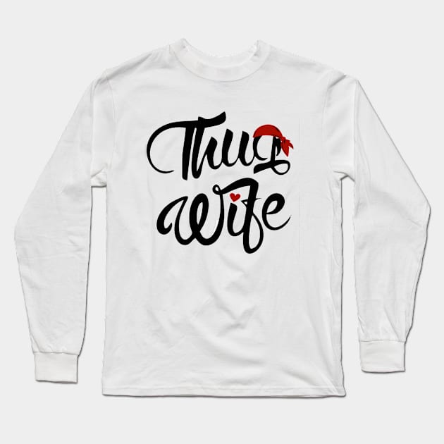 Thug Wife Long Sleeve T-Shirt by Mendi Art